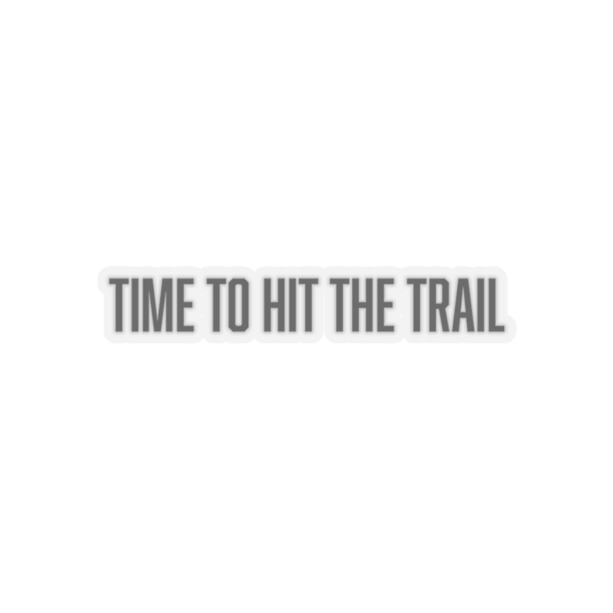 "time to hit the trail" sticker