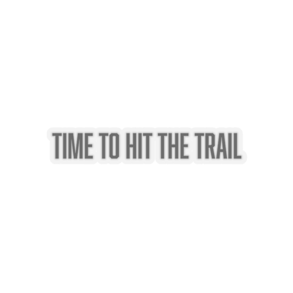 "time to hit the trail" sticker