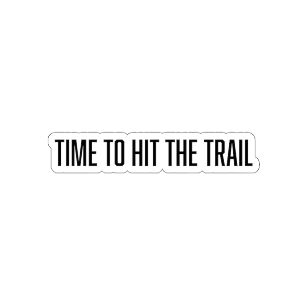 "time to hit the trail" sticker