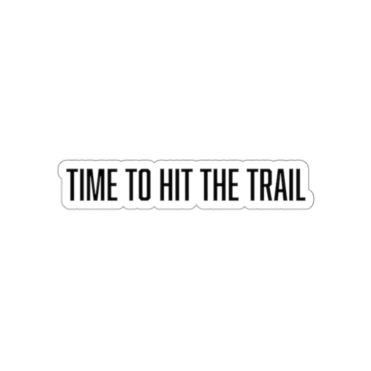 "time to hit the trail" sticker