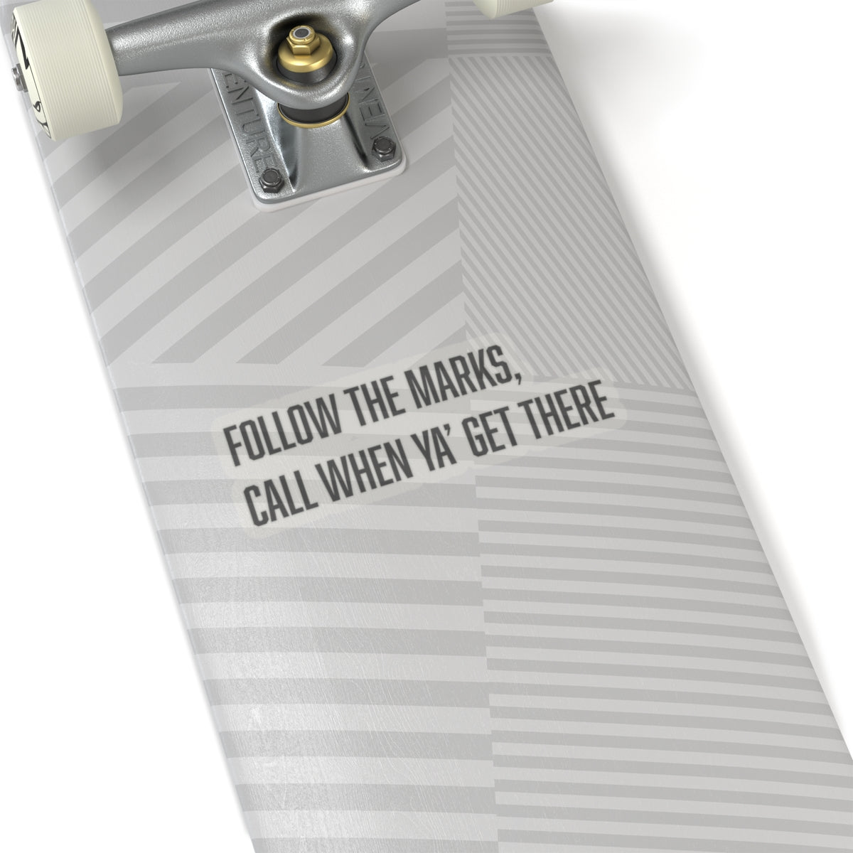 "follow the marks, call when you get there" sticker