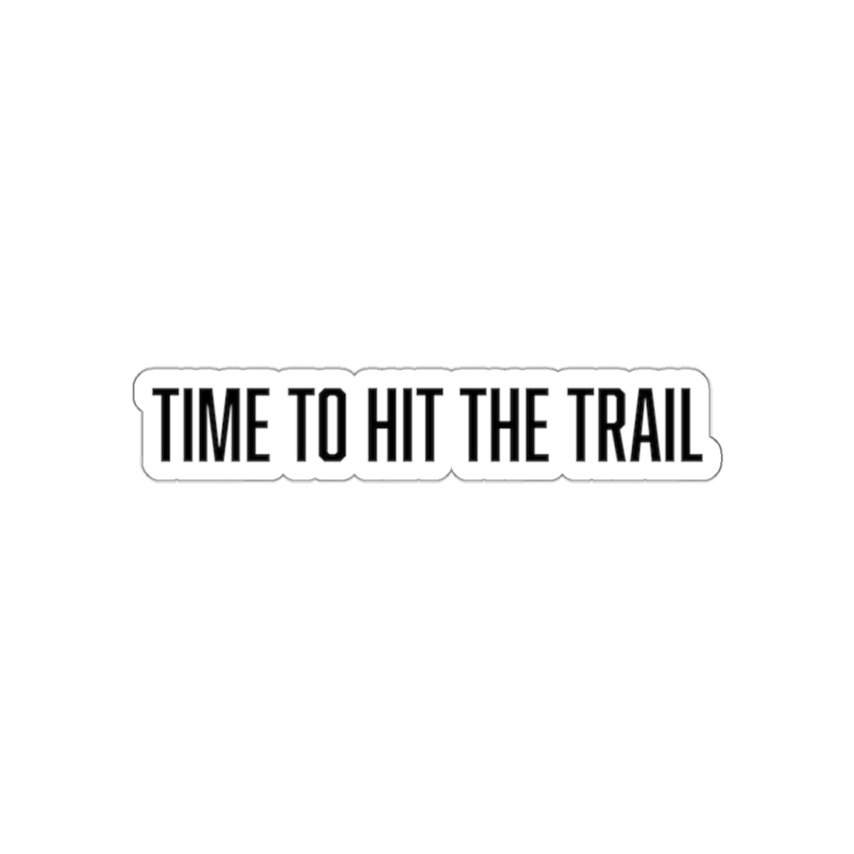 "time to hit the trail" sticker