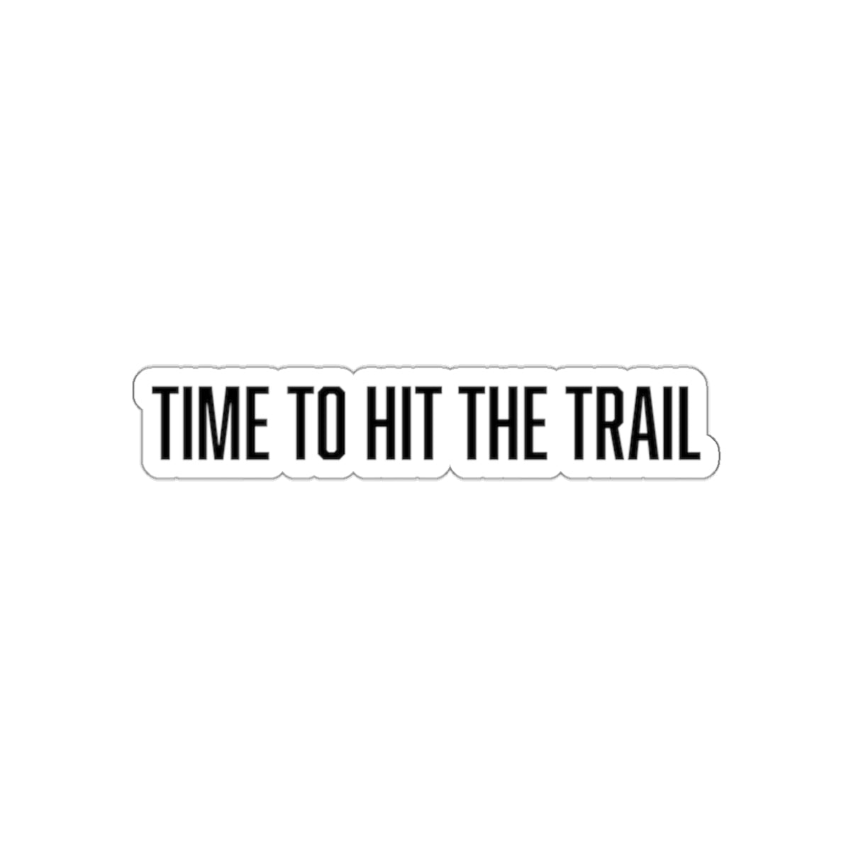 "time to hit the trail" sticker