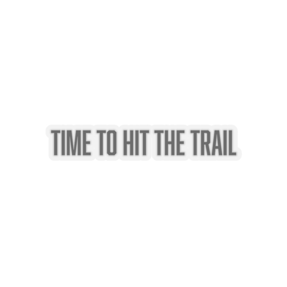 "time to hit the trail" sticker