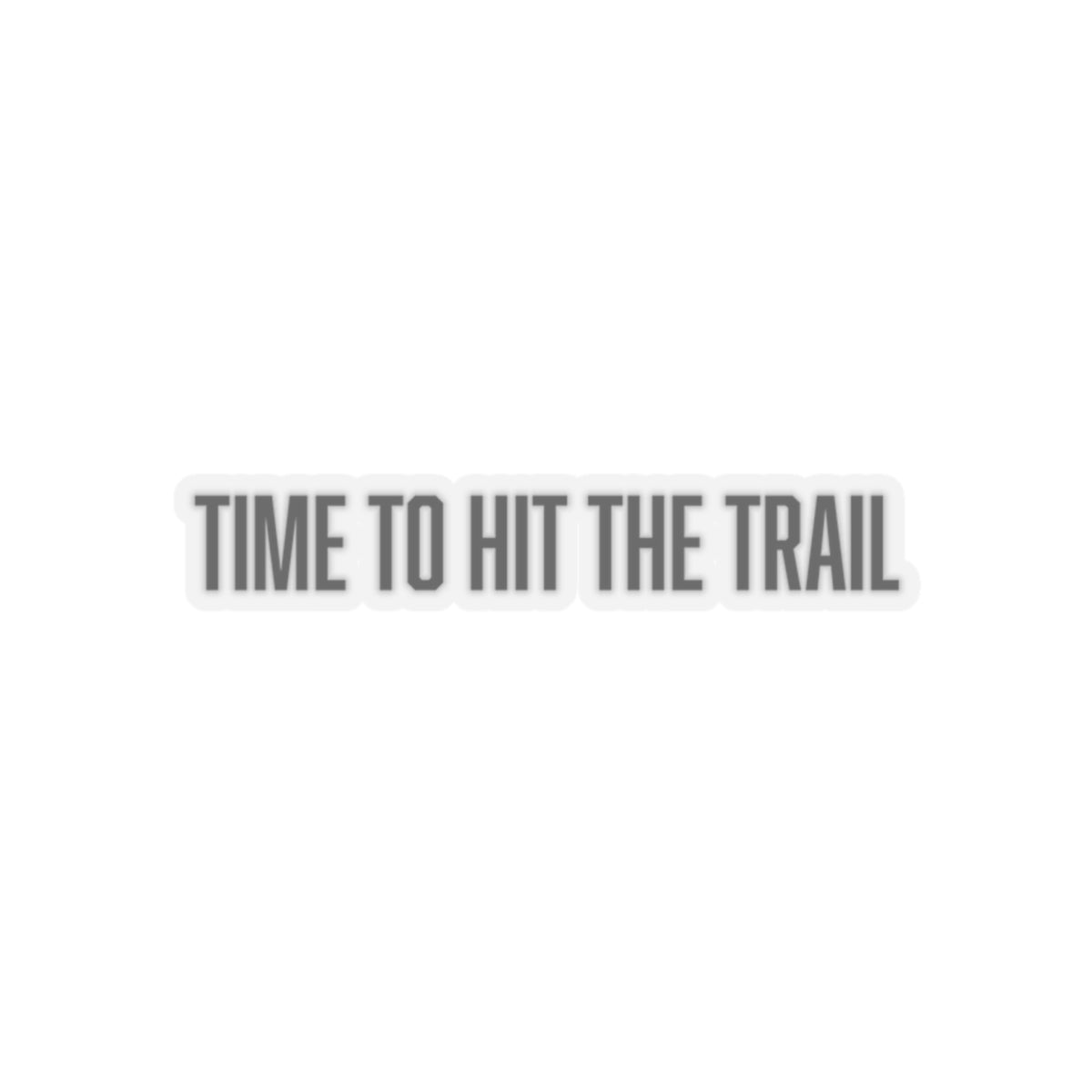 "time to hit the trail" sticker